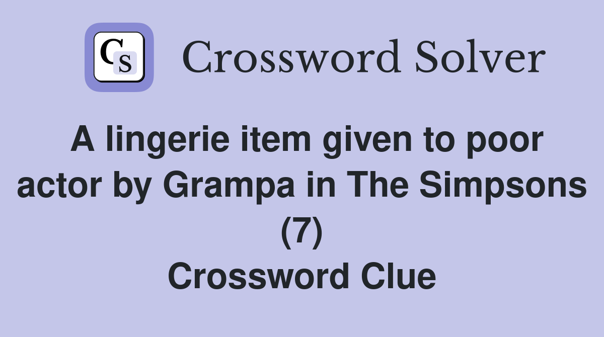 A lingerie item given to poor actor by Grampa in The Simpsons 7